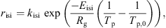 $$ {r}_{\mathrm{isi}}={k}_{\mathrm{isi}}\enspace \mathrm{exp}\left(\frac{-{E}_{\mathrm{isi}}}{{R}_{\mathrm{g}}}\left(\frac{1}{{T}_{\mathrm{p}}}-\frac{1}{{T}_{\mathrm{p},0}}\right)\right), $$