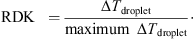 $$ \mathrm{RDK}\enspace =\frac{\Delta {T}_{\mathrm{droplet}}}{\mathrm{maximum}\enspace \Delta {T}_{\mathrm{droplet}}}\middot $$